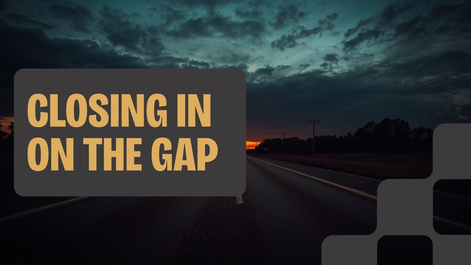 Closing In On The Gap